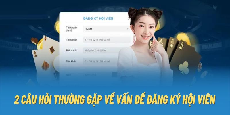 2 câu hỏi thường gặp về vấn đề đăng ký hội viên