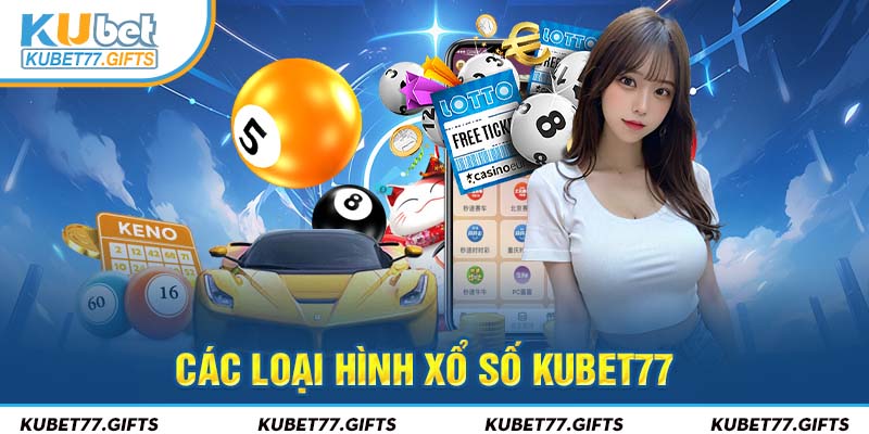 Các loại hình xổ số Kubet77