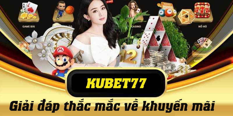 Giải đáp chi tiết những câu hỏi thường gặp Kubet77 về khuyến mãi, liên hệ