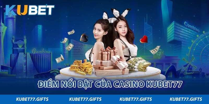 Ưu điểm của Ku casino Kubet77