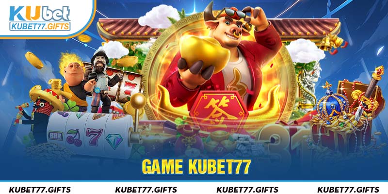 Game Kubet77 là sân chơi rất được yêu thích