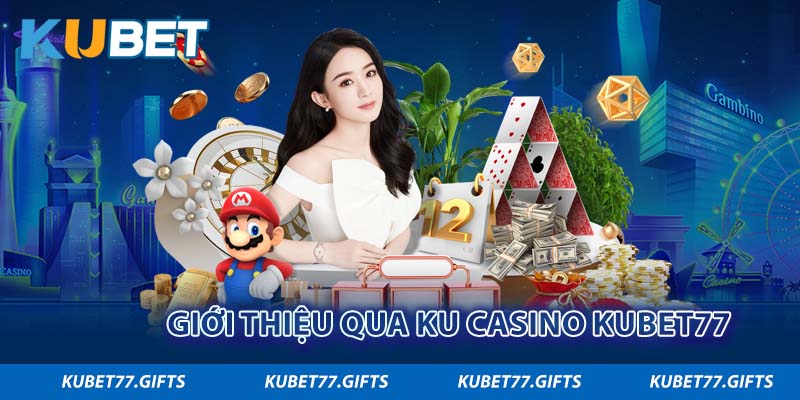 Giới thiệu qua Ku casino Kubet77