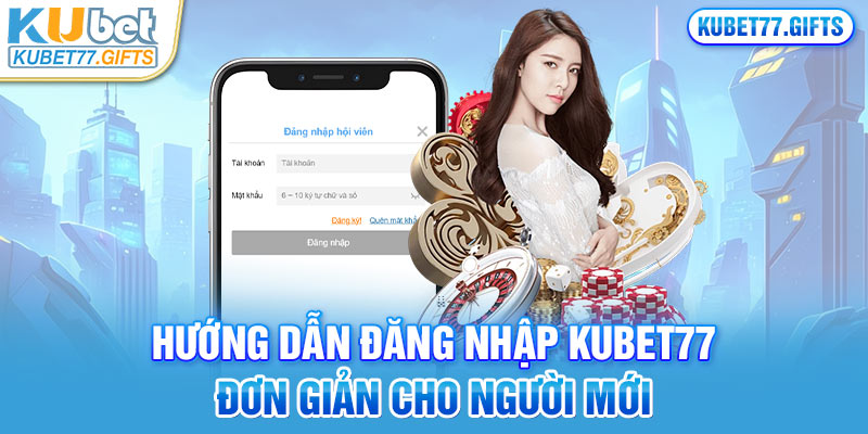 Vài bước đăng nhập Kubet77 nhanh chóng