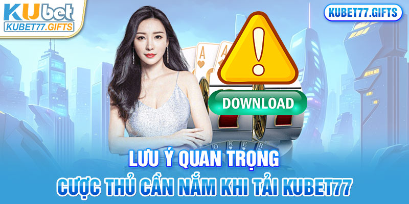 Bỏ túi một số lưu ý quan trọng khi download ứng dụng