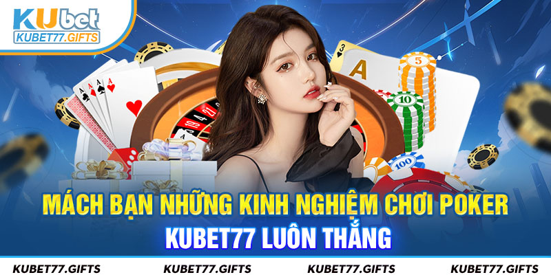 Mẹo chơi Poker chuẩn dành cho cược thủ