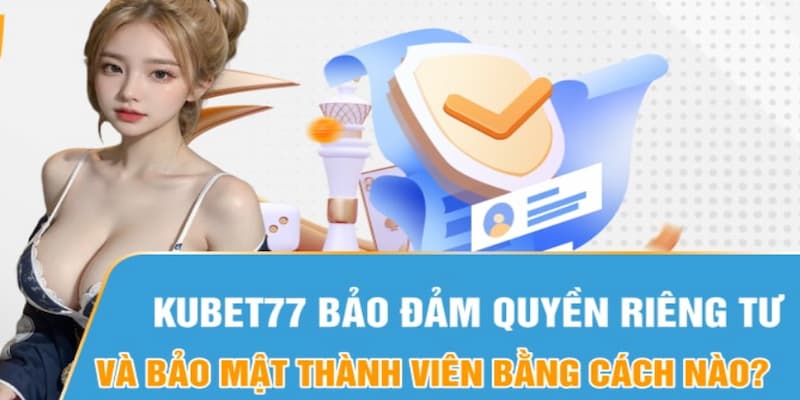 Thông tin về quy định bảo mật quyền riêng tư tại nhà cái Kubet77