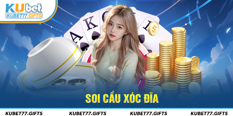 Hướng Dẫn Tips Soi Cầu Xóc Đĩa Thuận Lợi, Dễ Dàng Cùng Kubet77